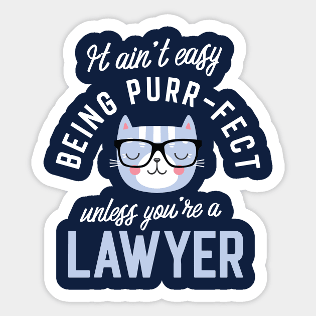 Lawyer Cat Lover Gifts - It ain't easy being Purr Fect Sticker by BetterManufaktur